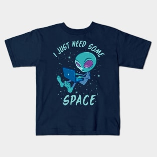 I Just Need Some Space Alien with Laptop Kids T-Shirt